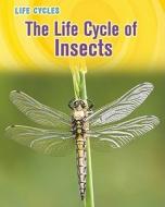 The Life Cycle of Insects di Susan Heinrichs Gray edito da HEINEMANN LIB