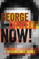 George Orwell Now! di Richard Keeble edito da Lang, Peter