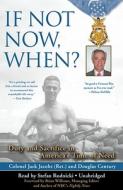 If Not Now, When?: Duty and Sacrifice in Americas Time of Need di Eugene C. Jacobs, Douglas Century edito da Blackstone Audiobooks