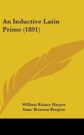 An Inductive Latin Prime (1891) di William Rainey Harper, Isaac Bronson Burgess edito da Kessinger Publishing
