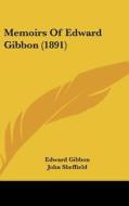 Memoirs of Edward Gibbon (1891) di Edward Gibbon, John Sheffield edito da Kessinger Publishing