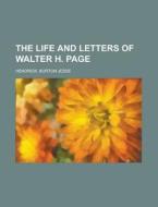 The Life And Letters Of Walter H. Page, di Burton Jesse Hendrick edito da Rarebooksclub.com