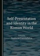Self-Presentation And Identity In The Roman World edito da Cambridge Scholars Publishing