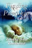 Finding Pumpkin di Tamela Ann Townsend edito da America Star Books