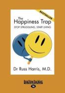 The Happiness Trap (Large Print 16pt) di Russ Harris edito da READHOWYOUWANT