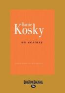 On Ecstasy (Large Print 16pt) di Barrie Kosky edito da ReadHowYouWant