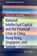 National Intellectual Capital and the Financial Crisis in China, Hong Kong, Singapore, and Taiwan di Tord Beding, Jeffrey Chen, Leif Edvinsson, Carol Yeh-Yun Lin edito da Springer New York