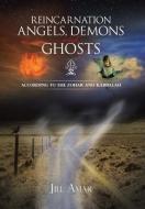 Reincarnation Angels, Demons and Ghosts di Jill Amar edito da Trafford Publishing