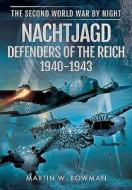 Nachtjagd, Defenders of the Reich 1940 - 1943 di Martin Bowman edito da Pen & Sword Books Ltd