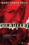 The Bullet di Mary Louise Kelly edito da GALLERY BOOKS