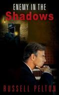 Enemy in the Shadows di Russell Pelton edito da OUTSKIRTS PR