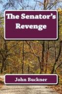 The Senator's Revenge di John Buckner edito da Createspace