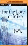For the Love of Mike di Rhys Bowen edito da Audible Studios on Brilliance