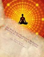 Zen Mind-Body Mindfulness Meditation: Discover the Power to Live Your Vision di MR Jessie Bowen edito da Createspace