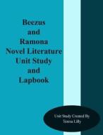 Beezus and Ramona Novel Literature Unit Study and Lapbook di Teresa Ives Lilly edito da Createspace