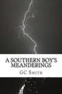 A Southern Boy's Meanderings: Poetry di Gc Smith edito da Createspace