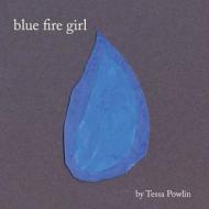 Blue Fire Girl di Tessa Powlin edito da Createspace