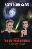 Two Brothers: Heritage: A Ramtalan Trilogy di Sofia Diana Gabel edito da Createspace