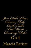 Jazz Clubs Blues Dinner Clubs Rock Clubs Ball Room Dancing Clubs: God di Marcia Batiste Smith Wilson edito da Createspace