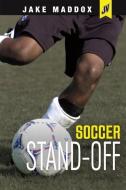 Soccer Stand-Off di Jake Maddox edito da STONE ARCH BOOKS