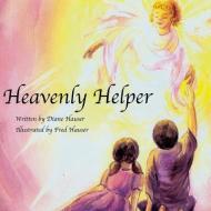 Heavenly Helper di Diane Hauser edito da XULON PR