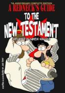A Redneck's Guide to the New Testament: 7th Anniversary Complete Edition di Jeff Todd edito da Createspace