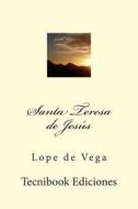 Santa Teresa de Jesus di Lope De Vega edito da Createspace