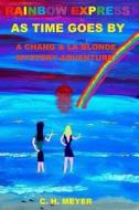 Rainbow Express: As Time Goes by di MR/ Charles H. Meyer edito da Createspace