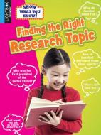 Finding the Right Research Topic di Kelly Coleman edito da LIGHTBOX
