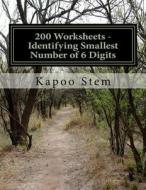 200 Worksheets - Identifying Smallest Number of 6 Digits: Math Practice Workbook di Kapoo Stem edito da Createspace