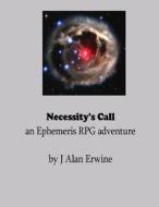 Necessity's Call di J. Alan Erwine edito da Createspace