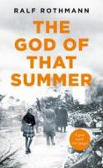 The God Of That Summer di Ralf Rothmann edito da Pan Macmillan