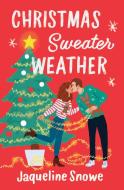 Christmas Sweater Weather di Jaqueline Snowe edito da Grand Central Publishing