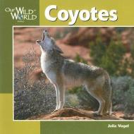 Coyotes di Julia Vogel edito da NORTHWORD BOOKS FOR Y