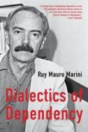 The Dialectics Of Dependency di Ruy Mauro Marini edito da Monthly Review Press,U.S.