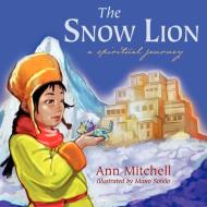 The Snow Lion di Ann Mitchell edito da Wheatmark