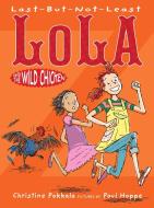 Last-But-Not-Least Lola and the Wild Chicken di Christine Pakkala edito da BOYDS MILLS PR