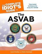 The Complete Idiot's Guide to the ASVAB di Laura Stradley, Robin Kavanagh edito da Alpha Books