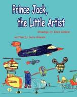 Prince Jack, the Little Artist di Lucia Ginesin edito da DOG EAR PUB LLC