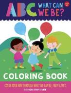 ABC FOR ME ABC WHAT CAN WE BE COLORIN di WALTER FOSTER JR. CR edito da QUARTO PUBLISHING GROUP