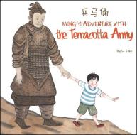 Ming's Adventure with the Terracotta Army: A Terracotta Army General 'souvenir' Comes Alive and Swoops Ming Away! di Li Jian edito da SHANGHAI BOOKS
