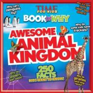 Book of Why: Awesome Animal Kingdom di TIME For Kids Magazine edito da Time Inc Home Entertaiment
