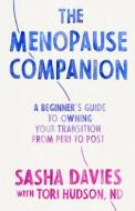 The Menopause Companion: A Beginner's Guide to Owning Your Transition, from Peri to Post di Sasha Davies, Tori Hudson edito da ROOST BOOKS