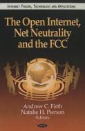 Open Internet, Net Neutrality & the FCC edito da Nova Science Publishers Inc