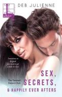 Sex, Secrets And Happily Ever Afters di Deb Julienne edito da Lyrical Press Inc