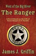 The Ranger: West of the Big River di James J. Griffin edito da CTR POINT PUB (ME)