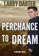 Perchance To Dream: A Private Investigator Series of Crime and Suspense Thrillers di Larry Darter edito da BOOKBABY