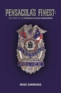 Pensacola's Finest: The Story of the Pensacola Police Department di Mike Simmons edito da LIGHTNING SOURCE INC