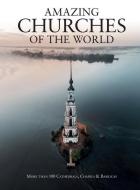 Amazing Churches Of The World di MICHAEL KERRIGAN edito da Amber Books