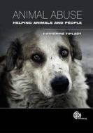 Animal Abuse di Catherine (Centre for Animal Welfare and Ethics Tiplady edito da CABI Publishing